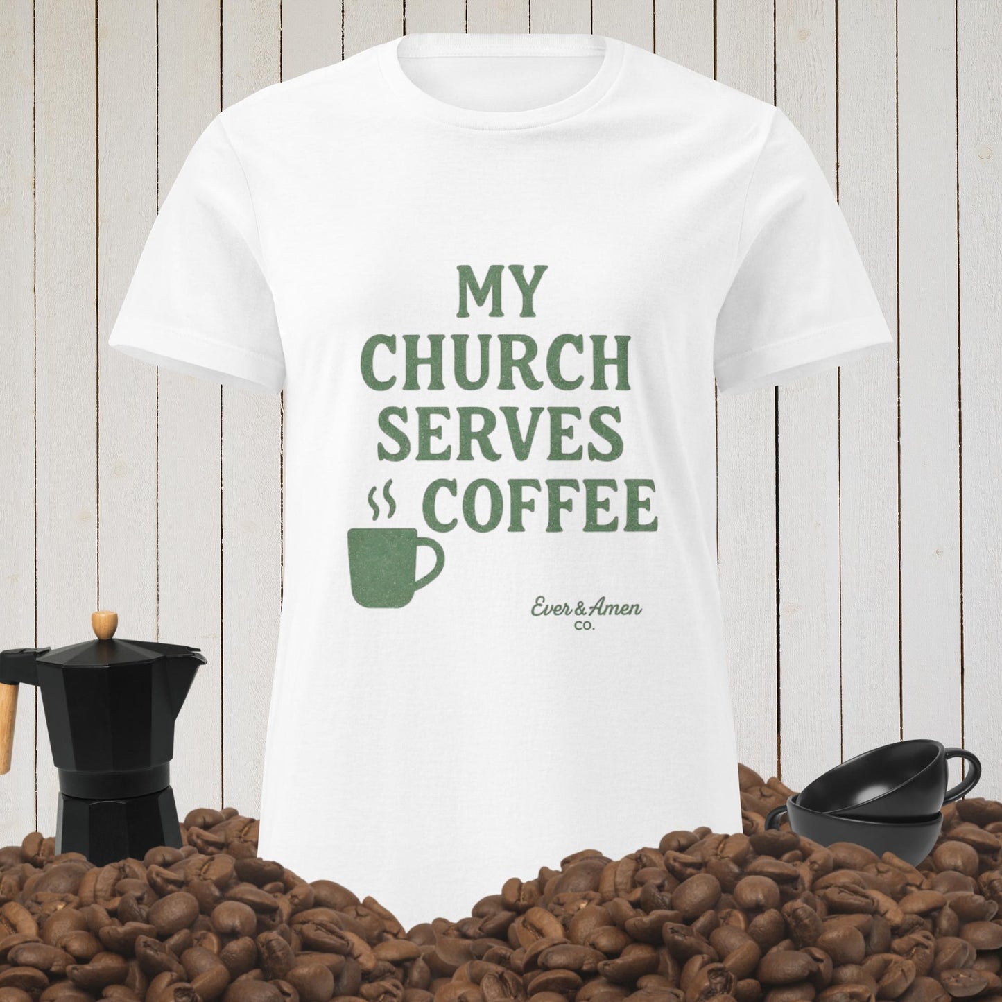 Women’s Christian graphic tee with the phrase “My Church Serves Coffee.” Fun, faith-based shirt perfect for Sunday service, casual wear, or fellowship. Designed by Ever & Amen Co. to blend humor, style, and faith.