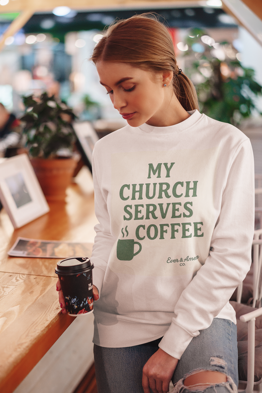 Women's "My Church Serves Coffee" Sweatshirt